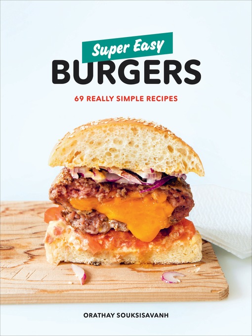 Title details for Super Easy Burgers by Orathay Souksisavanh - Available